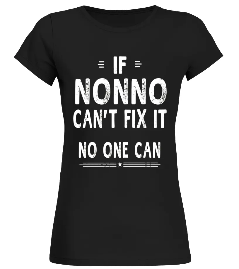 IF NONNO CAN'T FIX IT FATHERS DAY GIFTS GRANDPA MEN TSHIRT  LIMITED EDITION CAMISETA CUELLO REDONDO MUJER
