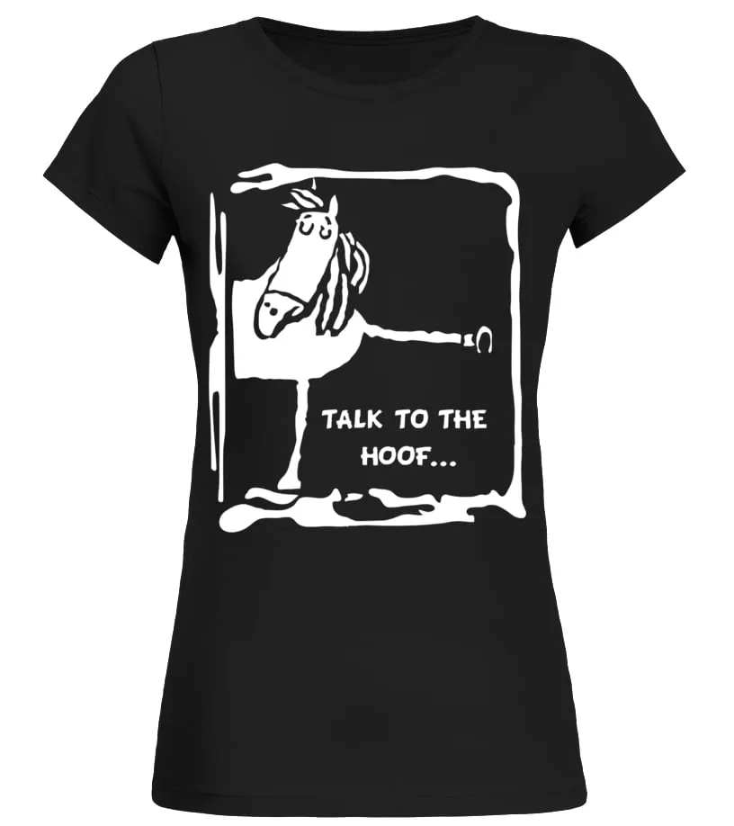 TALK TO THE HOOF TSHIRT  CARTOON HORSE  HORSE TSHIRT  LIMITED EDITION CAMISETA CUELLO REDONDO MUJER