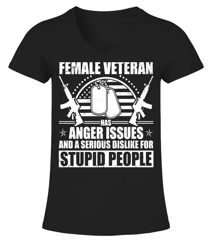 THIS FEMALE VETERAN HAS ANGER ISSUES JUST WALK AWAY TSHIRT  LIMITED EDITION CAMISETA CUELLO PICO MUJER